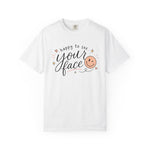 Happy To See Your Face Comfort Colors Shirt