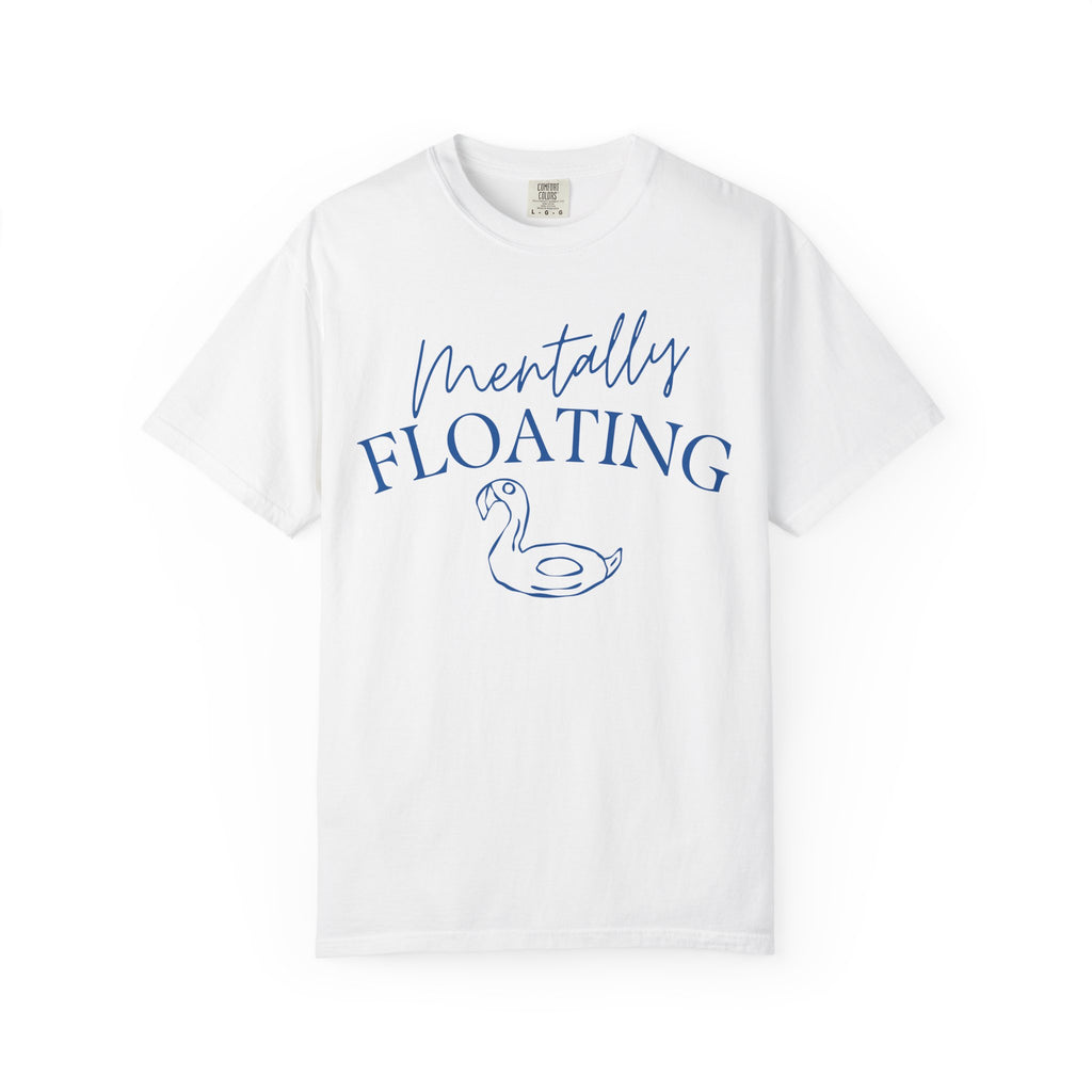 Mentally Floating Comfort Colors Shirt