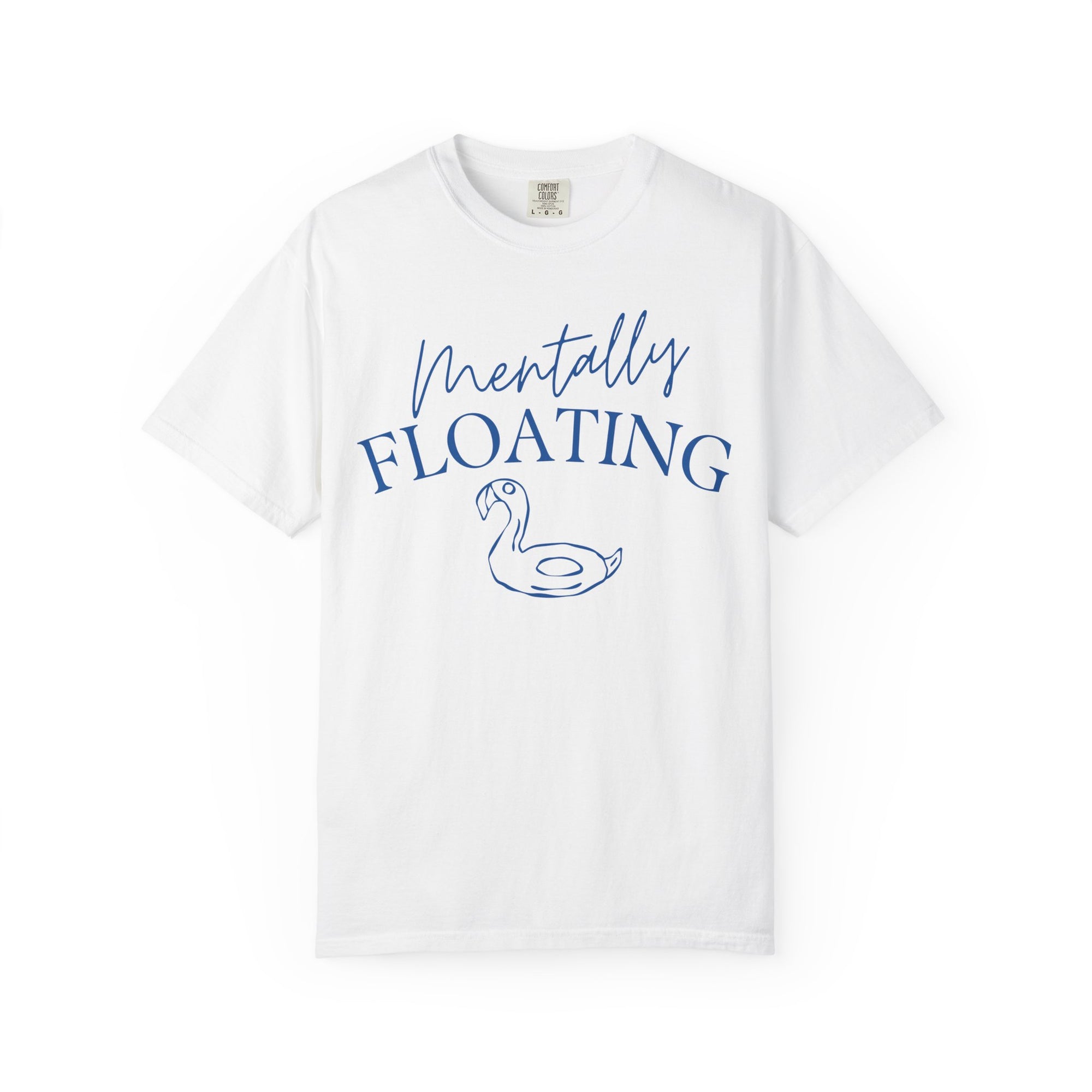 Mentally Floating Comfort Colors Shirt