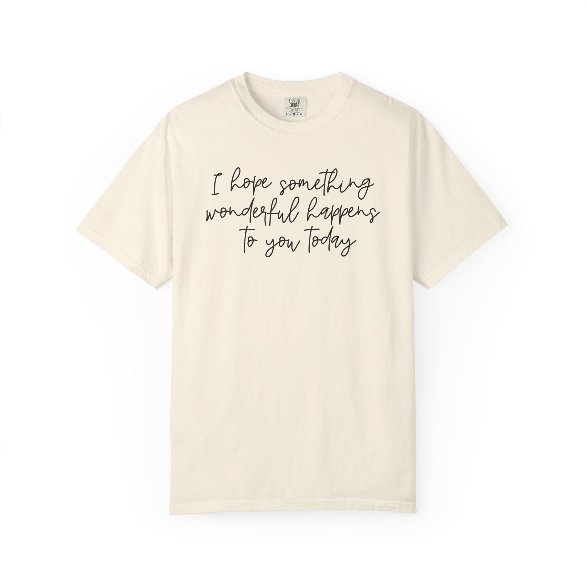 I Hope Something Wonderful Happens To You Today ✨ Best Seller Shirt
