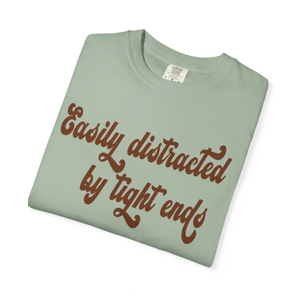 Easily Distracted by Tight ends Comfort Colors Shirt