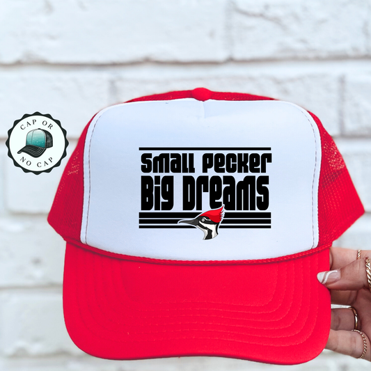 Small Pecker Big Dreams Foam Trucker Hat