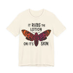 Rubs The Lotion on the Skin Womens T-Shirt