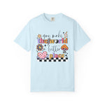 You Make The World A Better Place Comfort Tee