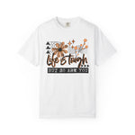 Life Is Tough But So Are You Comfort Tee