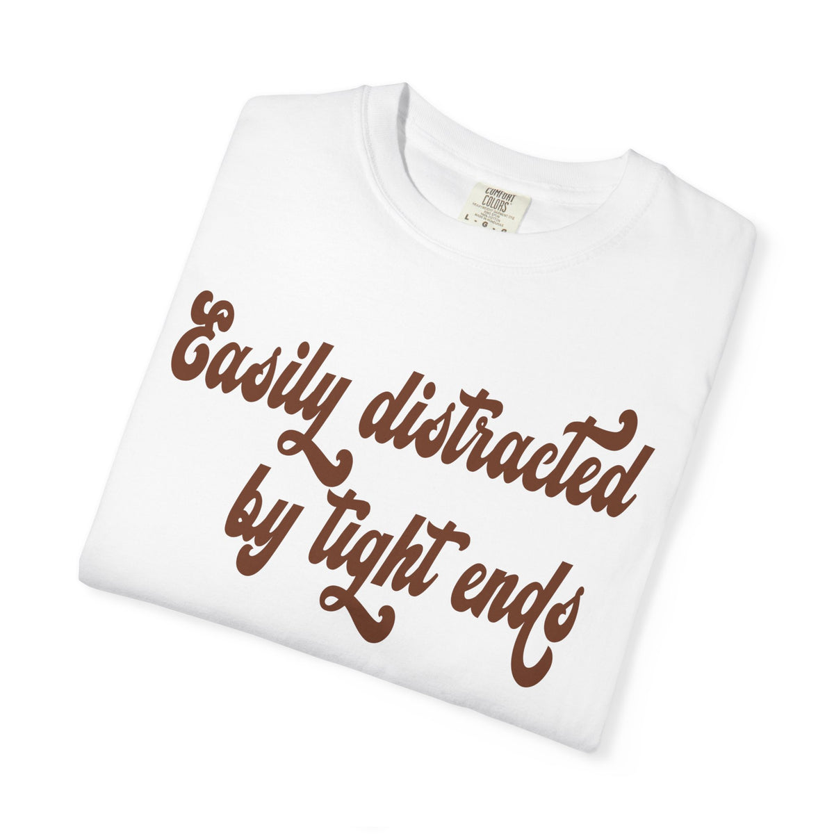Easily Distracted by Tight ends Comfort Colors Shirt