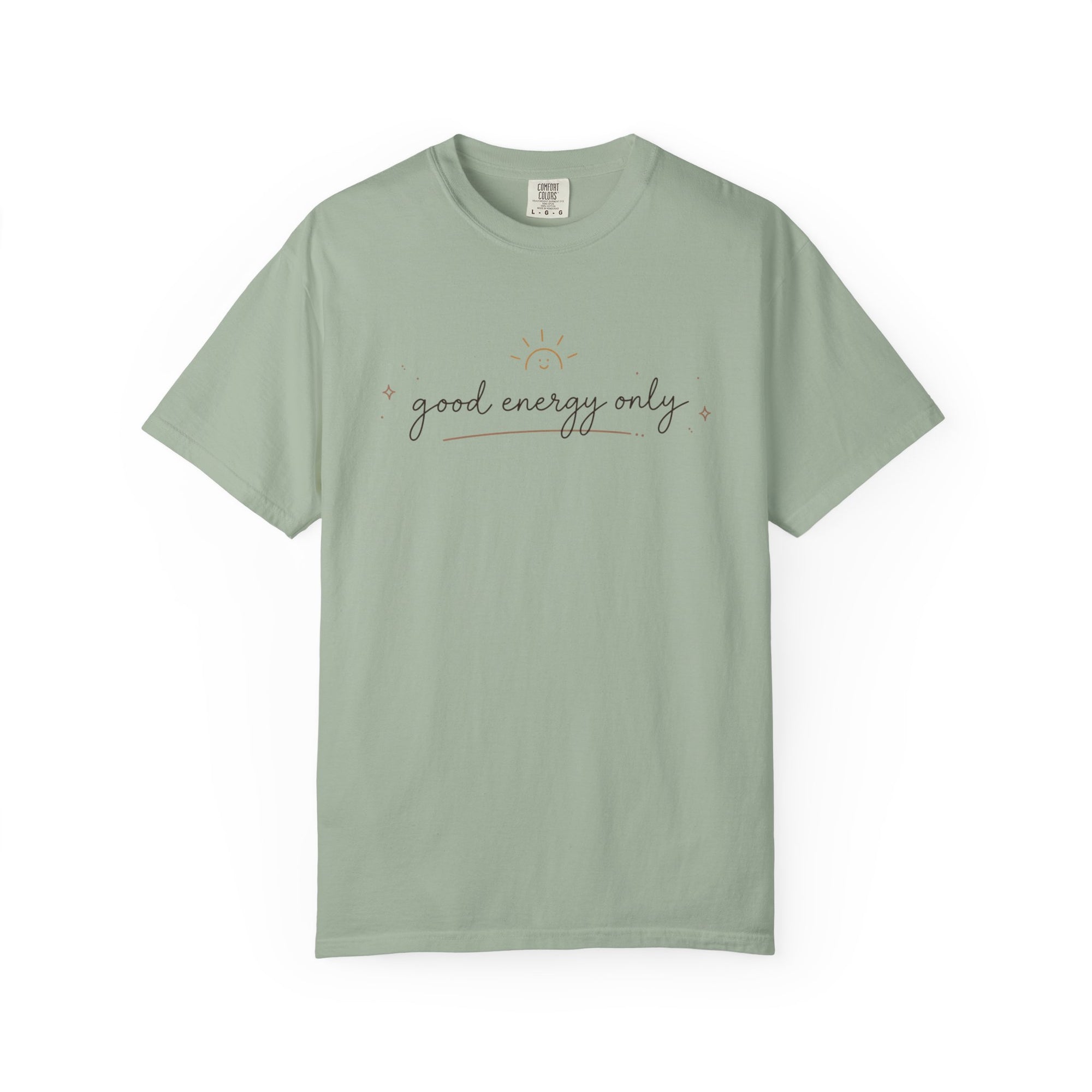 Good Energy Only Comfort Colors Shirt