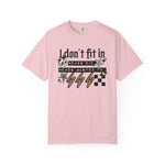 I Don’t Fit In Never Did And Never Wanted To Comfort Tee