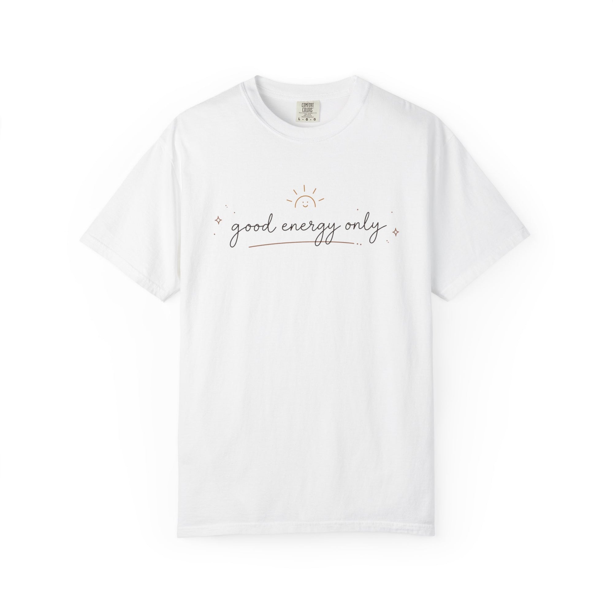 Good Energy Only Comfort Colors Shirt