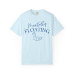 Mentally Floating Comfort Colors Shirt