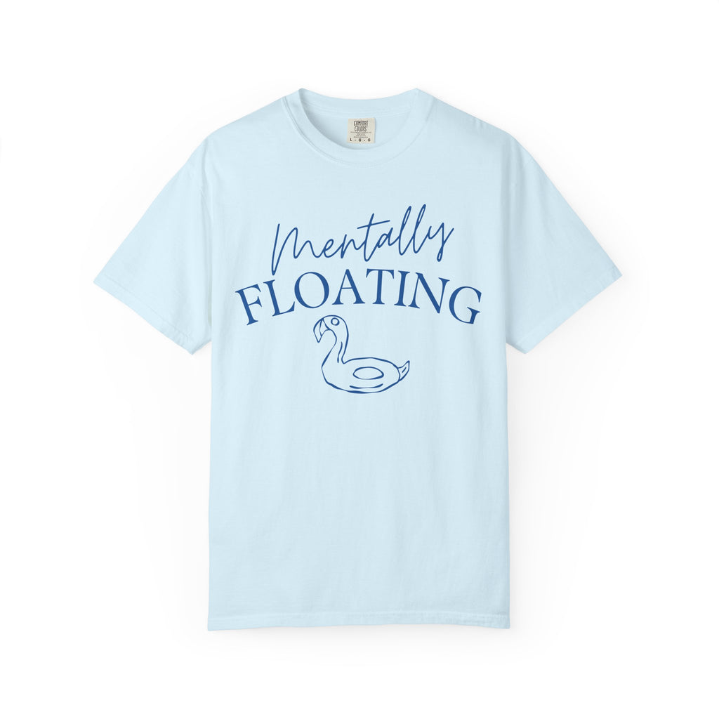 Mentally Floating Comfort Colors Shirt