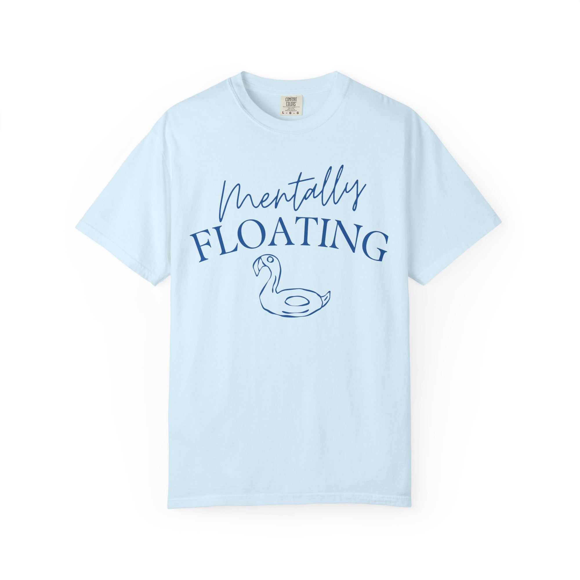 Mentally Floating Comfort Colors Shirt