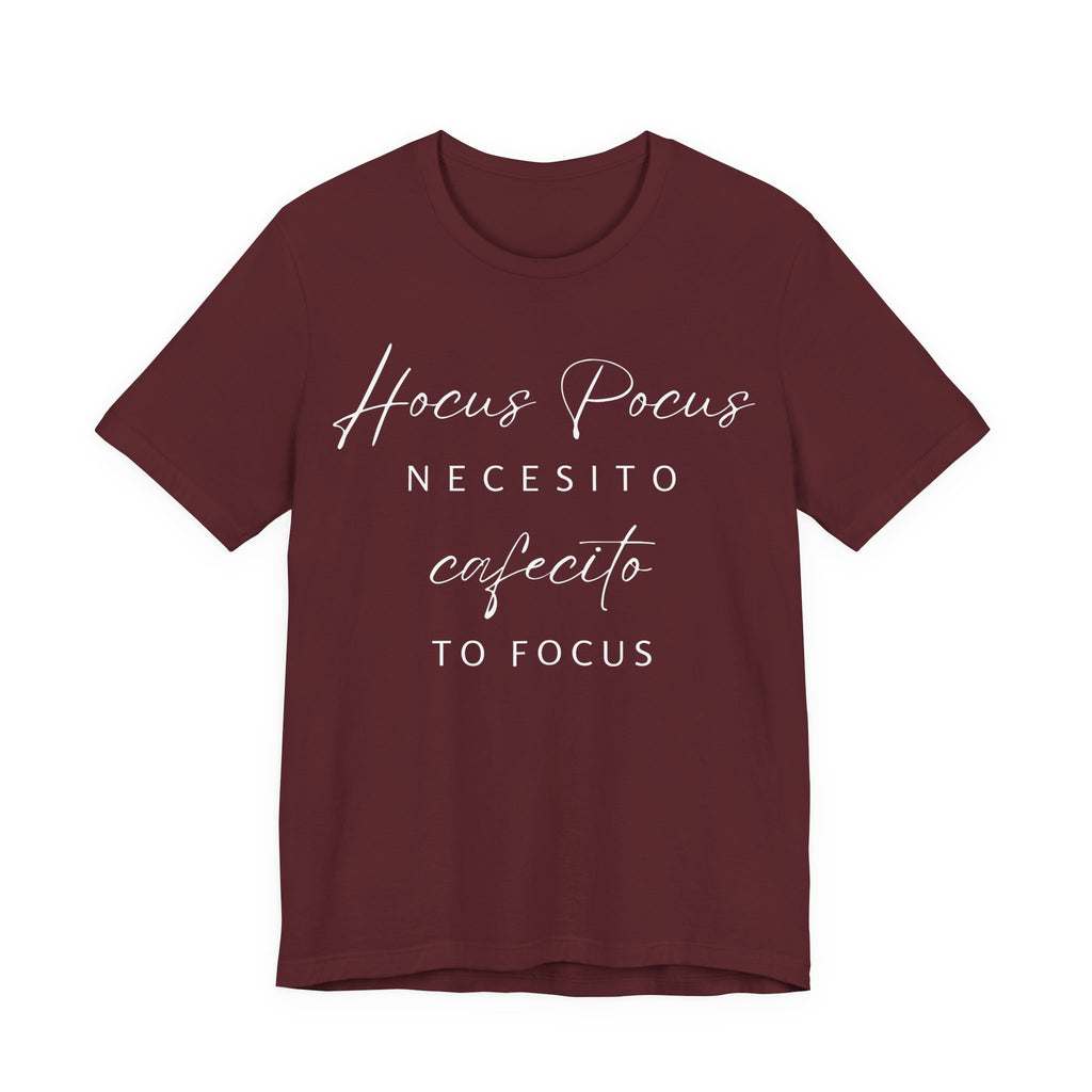 H Pocus Necesito Cafecito to Focus T-Shirt