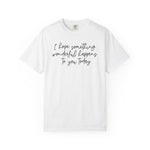 I Hope Something Wonderful Happens To You Today ✨ Best Seller Shirt