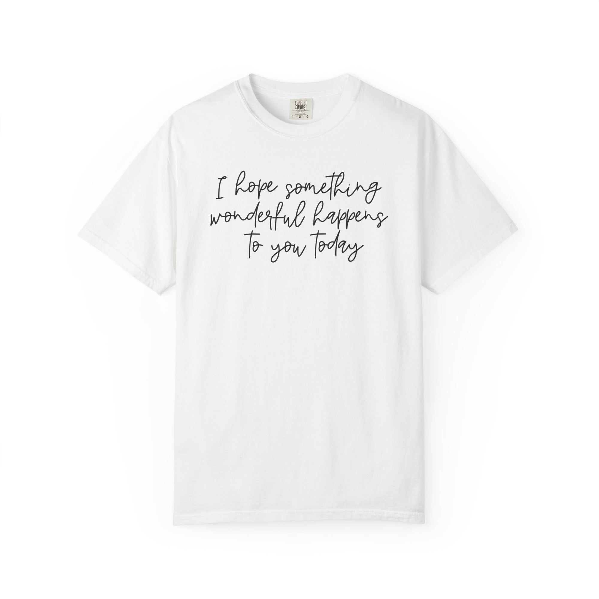 I Hope Something Wonderful Happens To You Today ✨ Best Seller Shirt