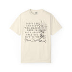 Dont Let Anybody Who Hasnt Been In Your Shoes Tell You How To Tie Your Laces Comfort Colors Shirt