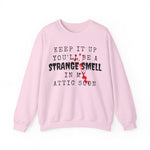 Keep It Up And Youll Be A Strange Smell In The Attic Sweatshirt,Halloween Party, Funny Halloween Quotes Shirt, Halloween Crime Shirt