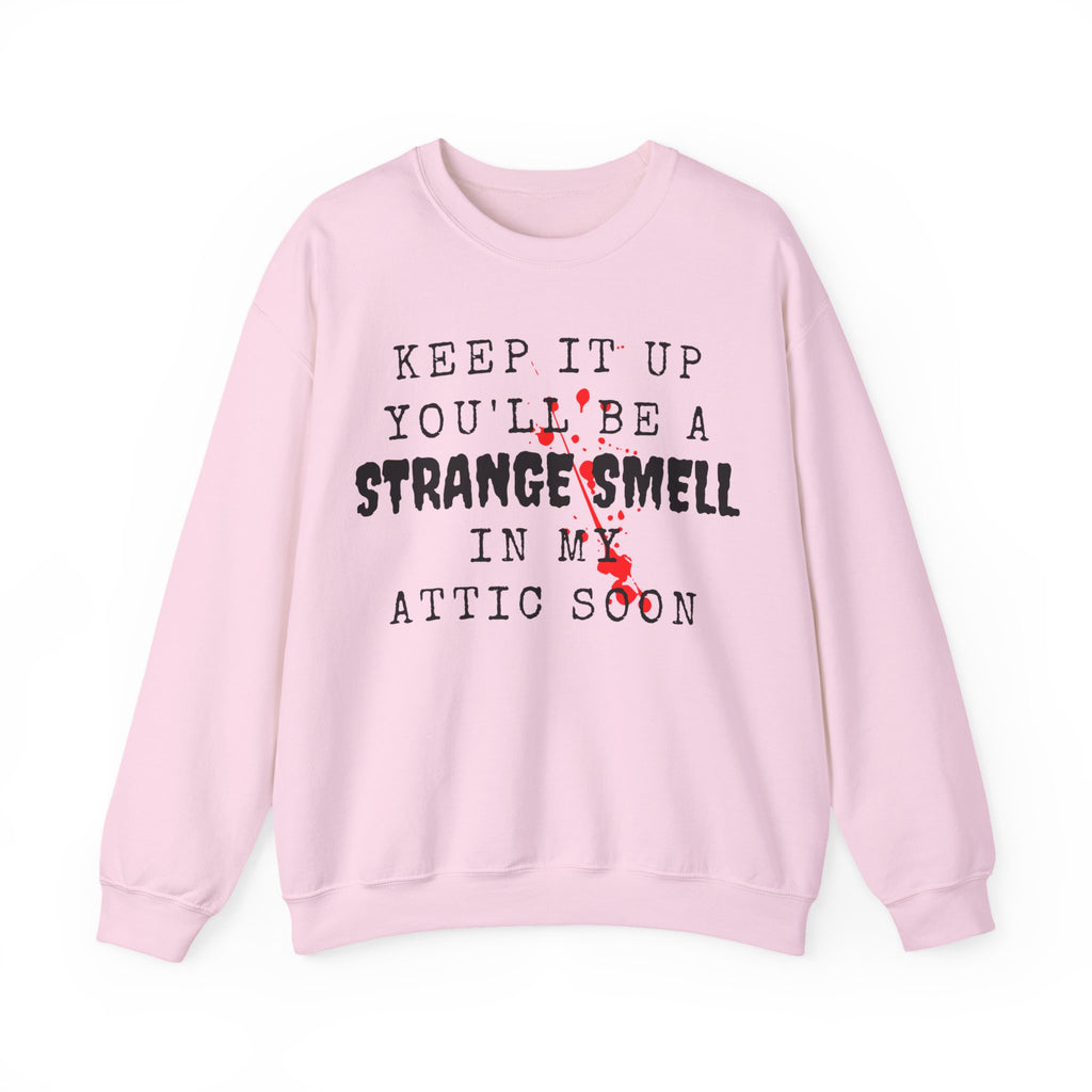 Keep It Up And Youll Be A Strange Smell In The Attic Sweatshirt,Halloween Party, Funny Halloween Quotes Shirt, Halloween Crime Shirt