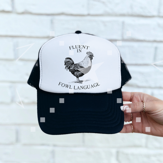 Fluent in Fowl Language Foam Trucker Hat
