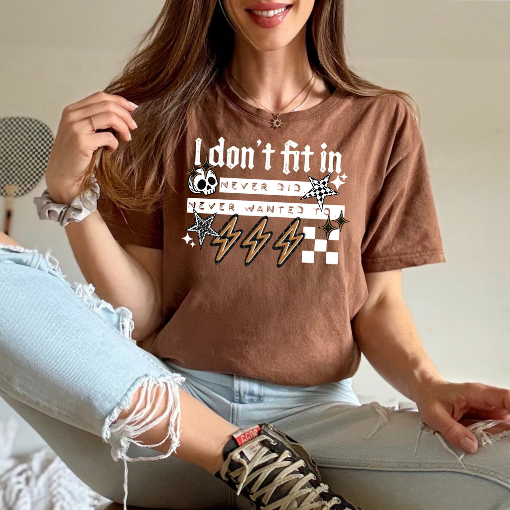 I Don’t Fit In Never Did And Never Wanted To Comfort Tee