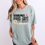Don’t Let The Hard Days Win Comfort Tee