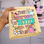 This Classroom Is A Better Place With You In It Comfort Tee