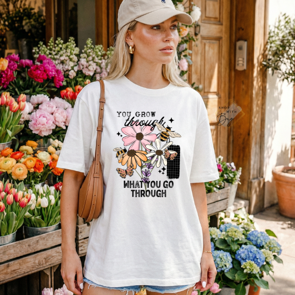 You Grow Through What You Go Through Comfort Tee