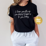 I Hope Something Wonderful Happens To You Today ✨ Best Seller Shirt