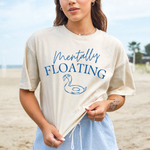Mentally Floating Comfort Colors Shirt