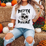 Death Before Decaf Halloween T-Shirt