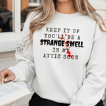 Keep It Up And Youll Be A Strange Smell In The Attic Sweatshirt,Halloween Party, Funny Halloween Quotes Shirt, Halloween Crime Shirt