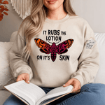 Rubs Lotion On the Skin Sweatshirt