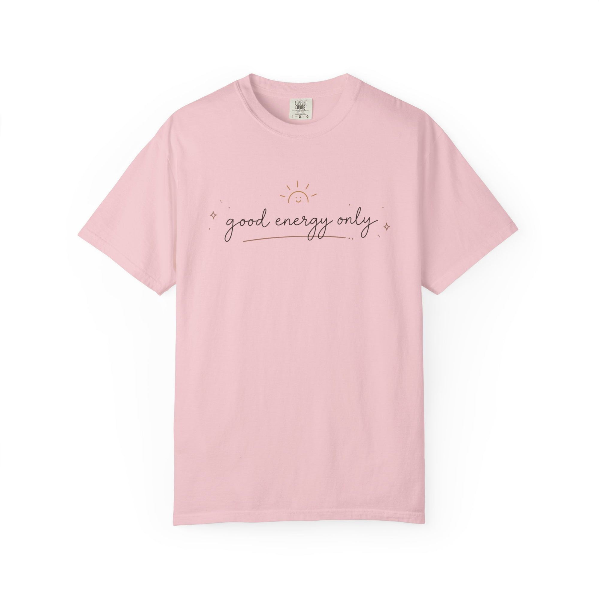 Good Energy Only Comfort Colors Shirt