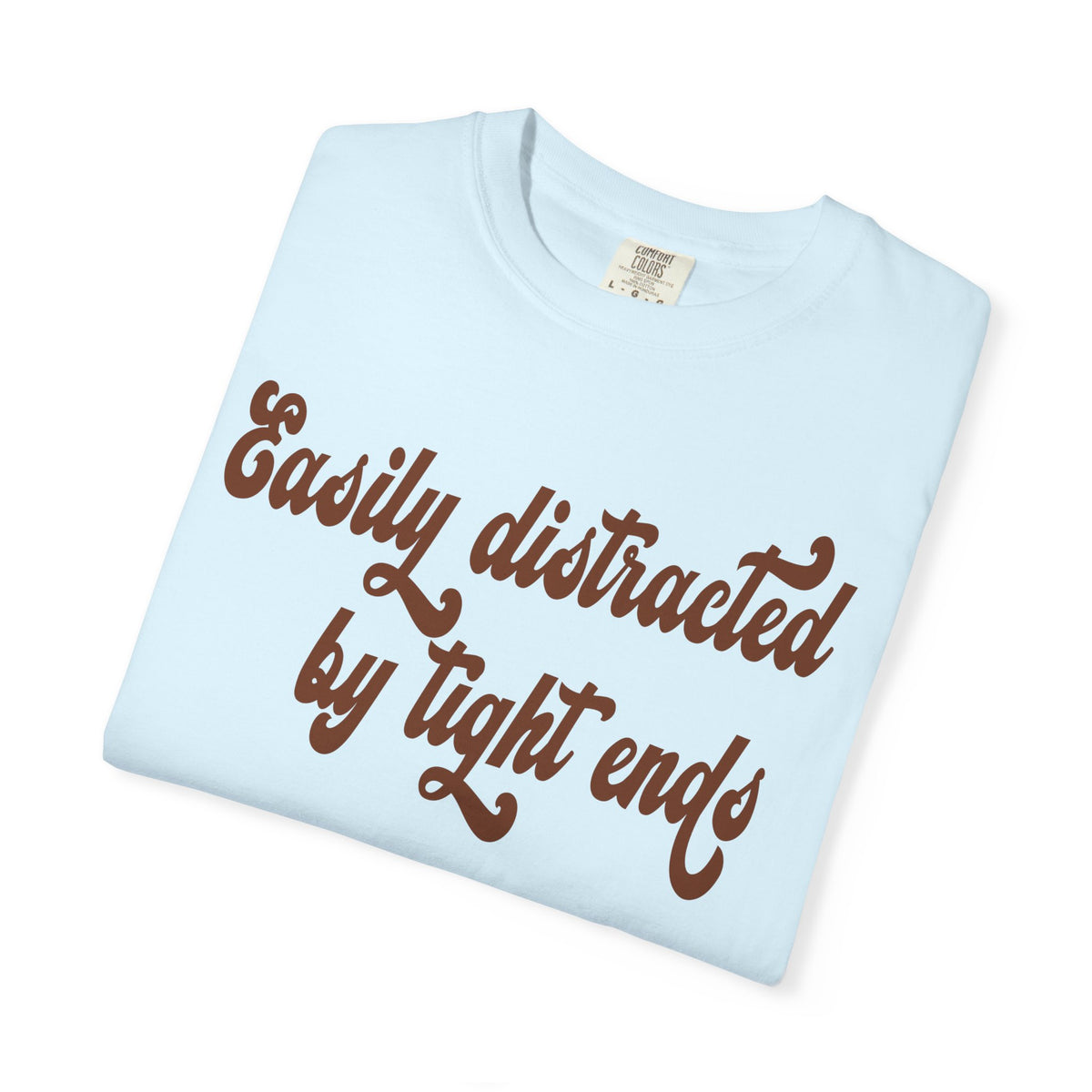 Easily Distracted by Tight ends Comfort Colors Shirt
