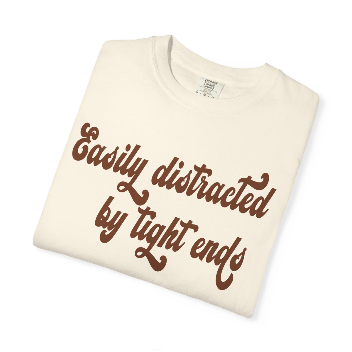 Easily Distracted by Tight ends Comfort Colors Shirt