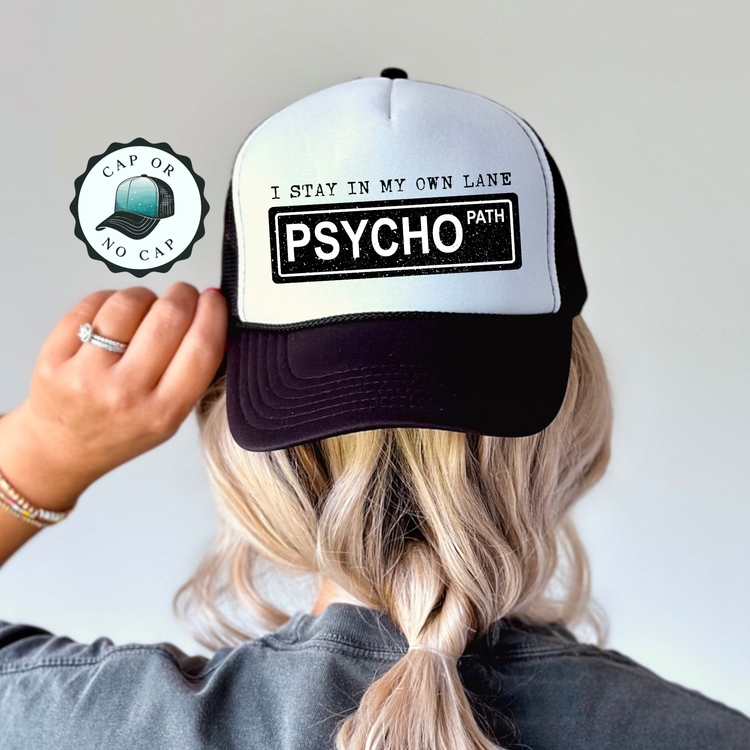 Stay In my own psycho lane Foam Trucker Hat