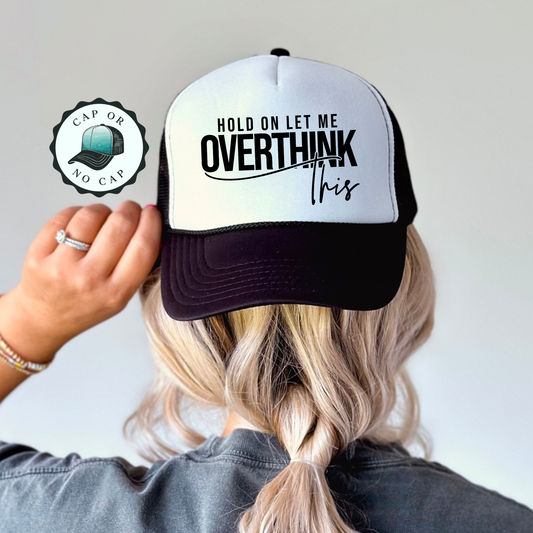 Overthink This Foam Trucker Hat