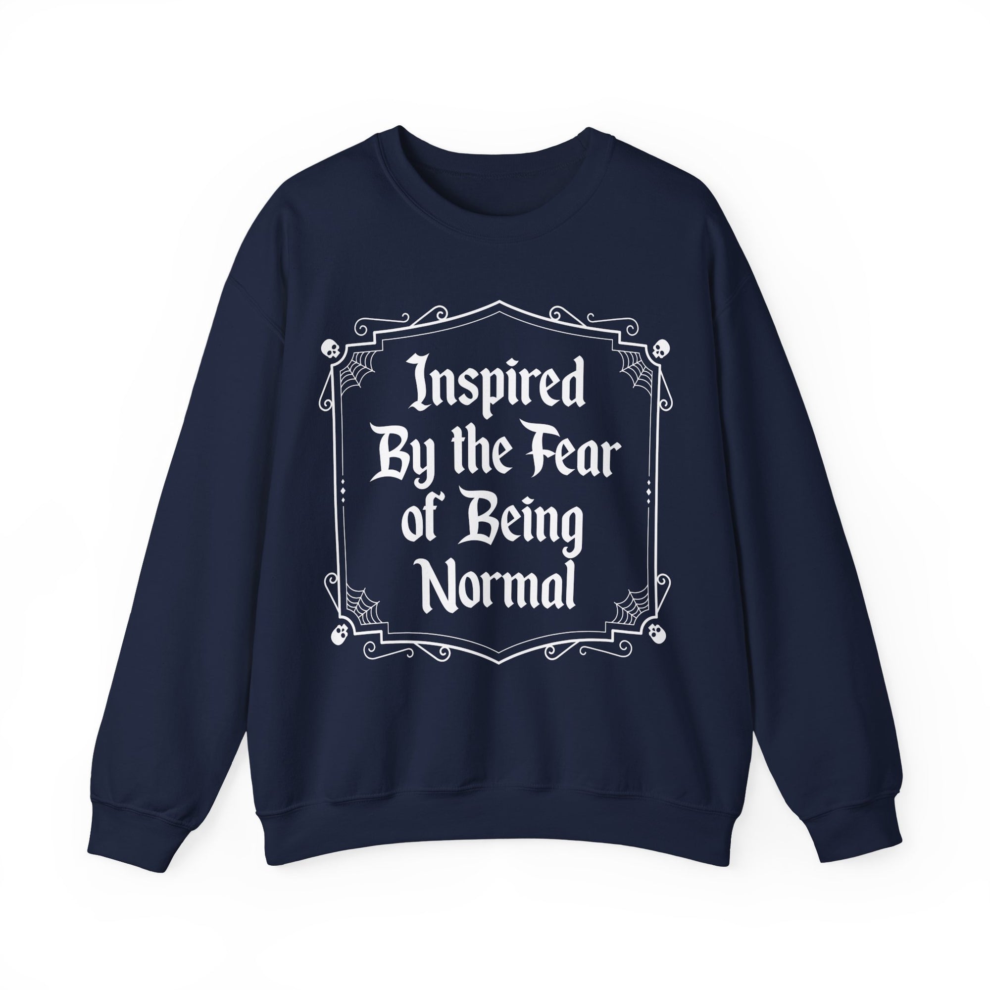 Inspired By the fear of Being Normal Sweatshirt