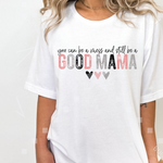 Good Mama and Still a Mess Adult Shirt