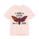 Rubs The Lotion on the Skin Womens T-Shirt
