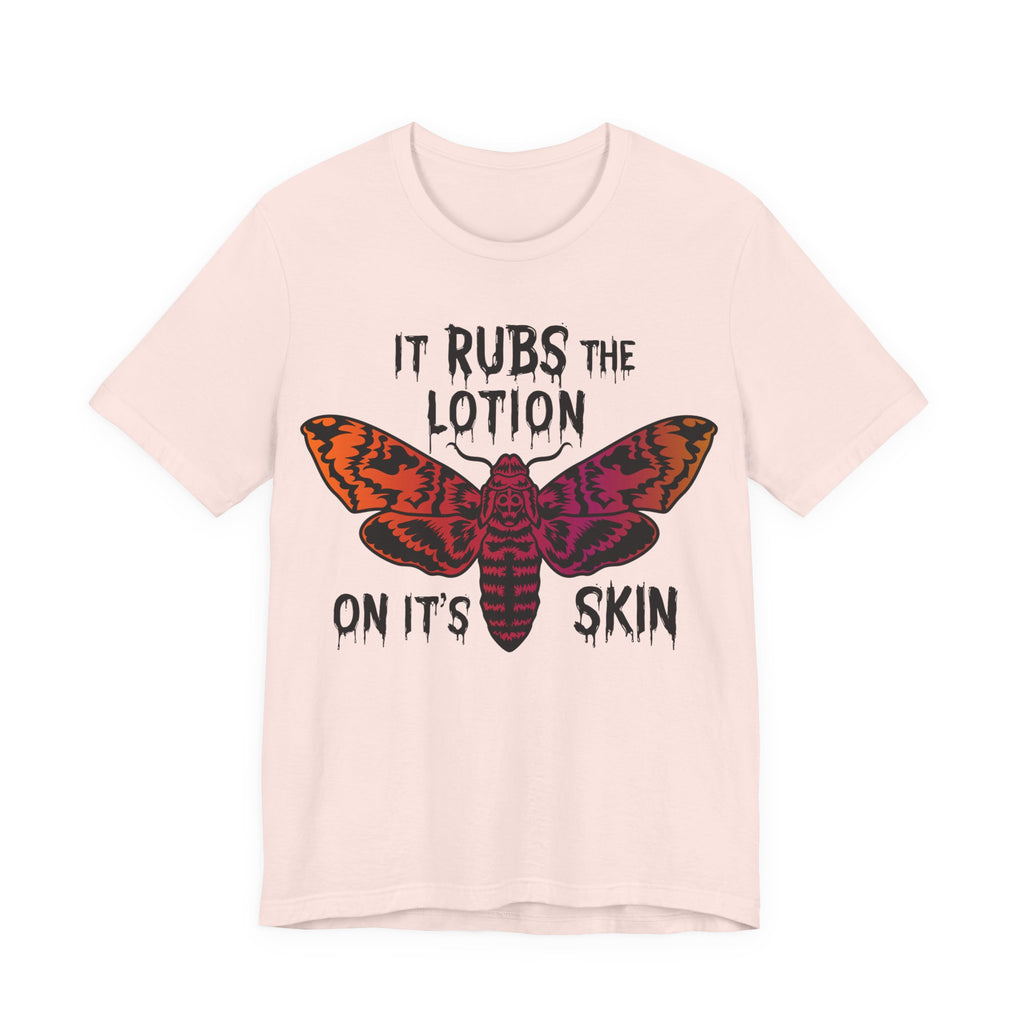 Rubs The Lotion on the Skin Womens T-Shirt