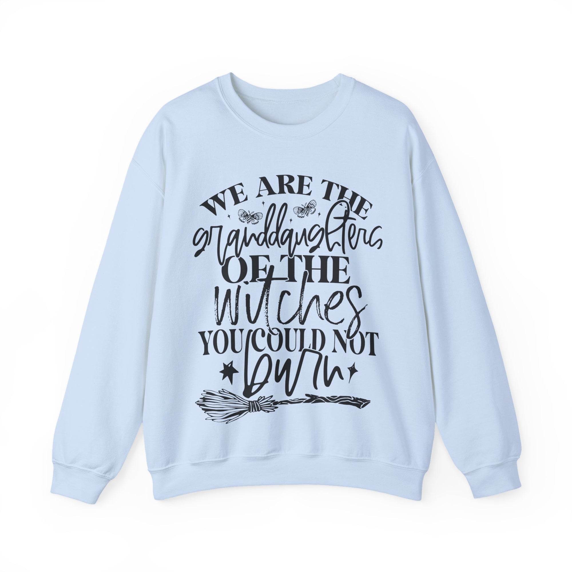 Witches your could not burn sweatshirt