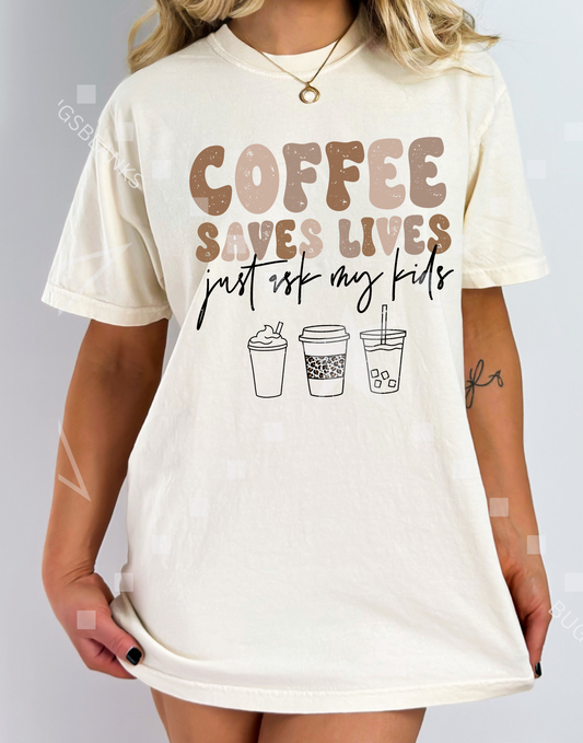 Coffee Saves Lives Just ask My Kids Shirt