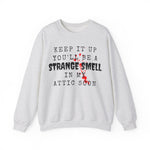 Keep It Up And Youll Be A Strange Smell In The Attic Sweatshirt,Halloween Party, Funny Halloween Quotes Shirt, Halloween Crime Shirt