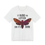 Rubs The Lotion on the Skin Womens T-Shirt
