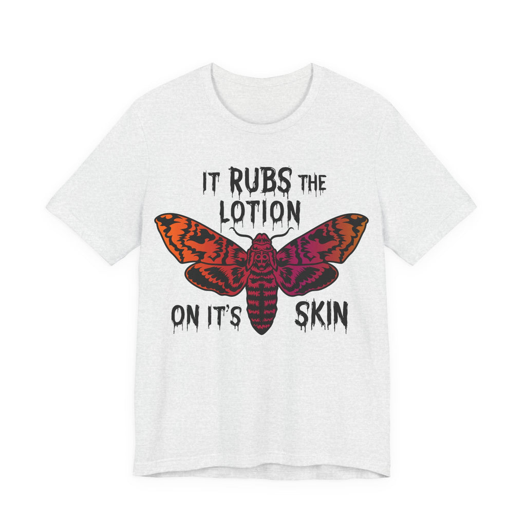 Rubs The Lotion on the Skin Womens T-Shirt