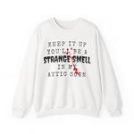 Keep It Up And Youll Be A Strange Smell In The Attic Sweatshirt,Halloween Party, Funny Halloween Quotes Shirt, Halloween Crime Shirt
