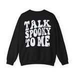 Talk Spooky To Me Sweatshirt
