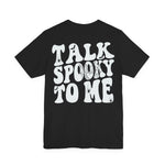 Talk Spooky To Me T-Shirt
