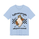 I Ghost People All year Round  Womens T-Shirt